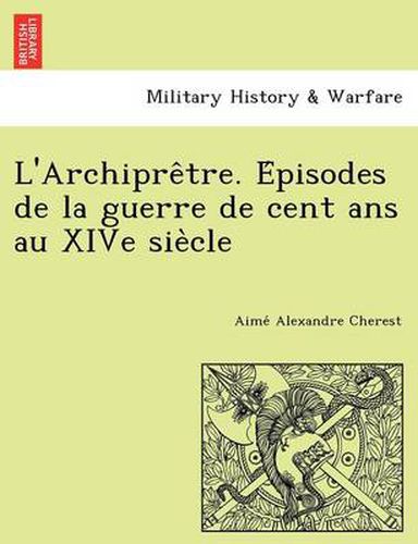 Cover image for L'Archipre tre. E pisodes de la guerre de cent ans au XIVe sie cle