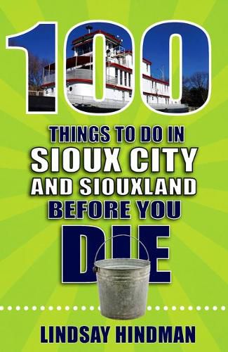 Cover image for 100 Things to Do in Sioux City and Siouxland Before You Die