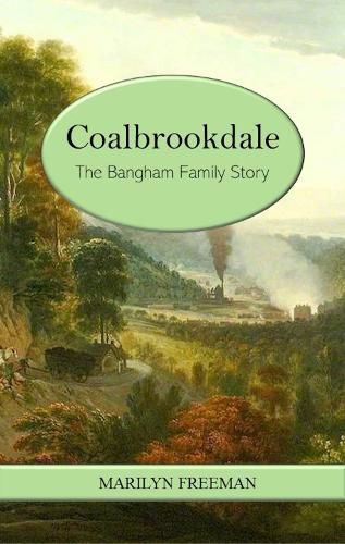 Cover image for Coalbrookdale: The Bangham Family Story