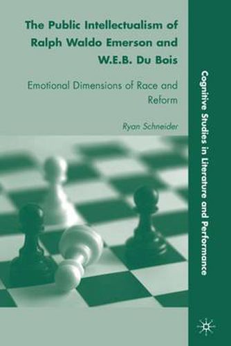 The Public Intellectualism of Ralph Waldo Emerson and W.E.B. Du Bois: Emotional Dimensions of Race and Reform