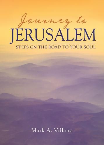 Cover image for Journey to Jerusalem: Steps on the Road to Your Soul
