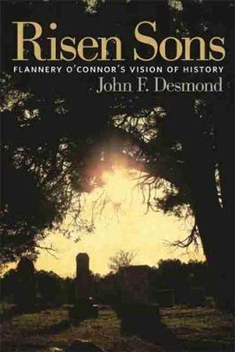 Risen Sons: Flannery O'Connor's Vision of History