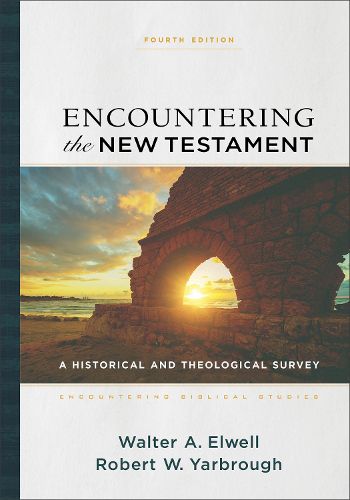 Cover image for Encountering the New Testament - A Historical and Theological Survey