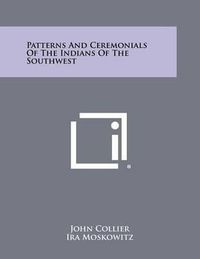 Cover image for Patterns and Ceremonials of the Indians of the Southwest