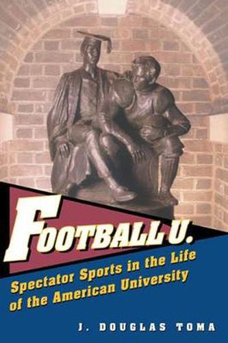 Cover image for Football U: Spectator Sports in the Life of the American University