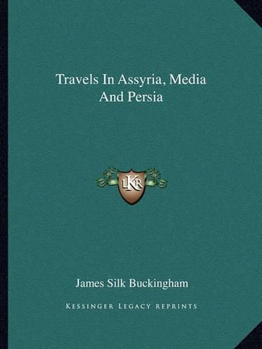 Cover image for Travels in Assyria, Media and Persia