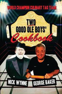 Cover image for Two Good Ole Boys' Cookbook: World Champion Culinary Tag Team