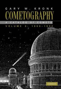 Cover image for Cometography: Volume 3, 1900-1932: A Catalog of Comets