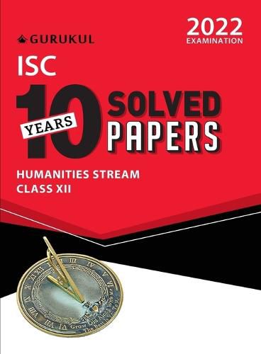 Cover image for 10 Years Solved Papers - Humanities: Isc Class 12 for 2022 Examination