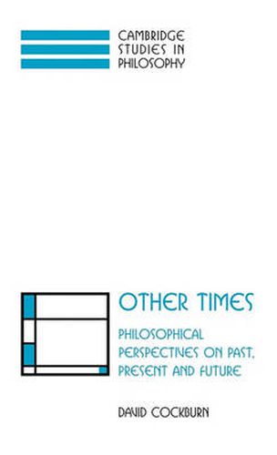 Other Times: Philosophical Perspectives on Past, Present and Future