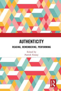 Cover image for Authenticity: Reading, Remembering, Performing