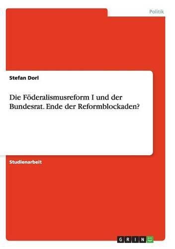 Cover image for Die Foederalismusreform I und der Bundesrat. Ende der Reformblockaden?