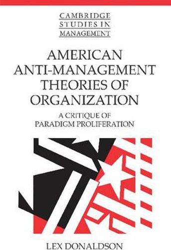 Cover image for American Anti-Management Theories of Organization: A Critique of Paradigm Proliferation