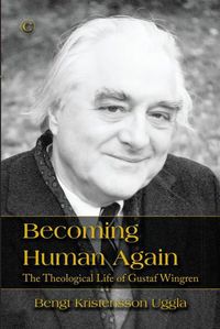 Cover image for Becoming Human Again: The Theological Life of Gustaf Wingren