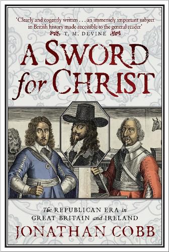 Cover image for A Sword for Christ: The Republican Era in Great Britain and Ireland