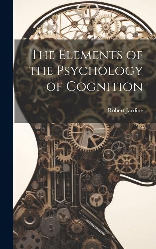 Cover image for The Elements of the Psychology of Cognition