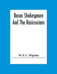 Cover image for Bacon Shakespeare And The Rosicrucians