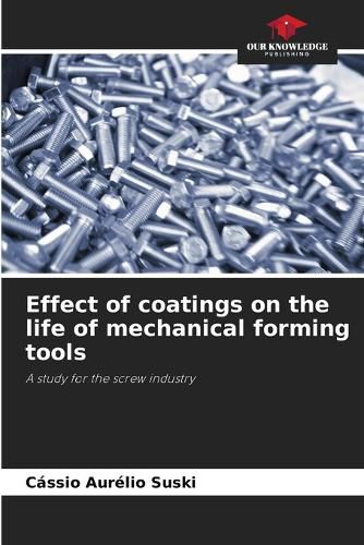 Cover image for Effect of coatings on the life of mechanical forming tools