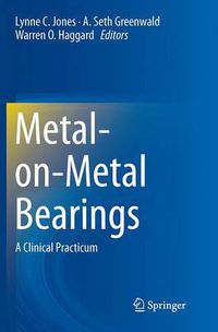 Cover image for Metal-on-Metal Bearings: A Clinical Practicum