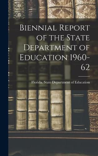 Cover image for Biennial Report of the State Department of Education 1960-62