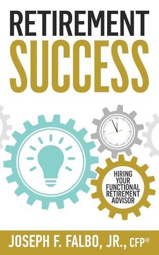 Cover image for Retirement Success: Hiring Your Functional Retirement Advisor