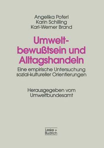 Umweltbewusstsein Und Alltagshandeln: Eine Empirische Untersuchung Sozial-Kultureller Orientierungen