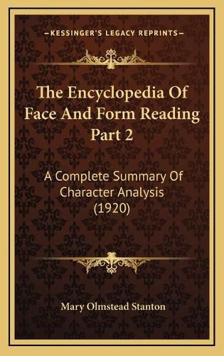 Cover image for The Encyclopedia of Face and Form Reading Part 2: A Complete Summary of Character Analysis (1920)