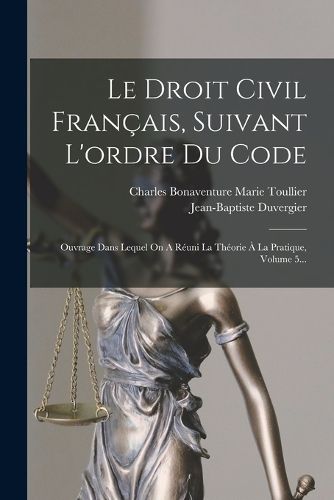 Cover image for Le Droit Civil Francais, Suivant L'ordre Du Code