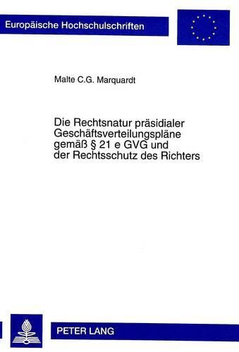 Cover image for Die Rechtsnatur Praesidialer Geschaeftsverteilungsplaene Gemaess 21 E Gvg Und Der Rechtsschutz Des Richters