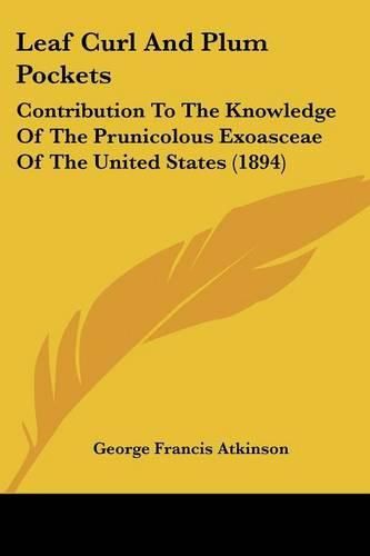 Leaf Curl and Plum Pockets: Contribution to the Knowledge of the Prunicolous Exoasceae of the United States (1894)