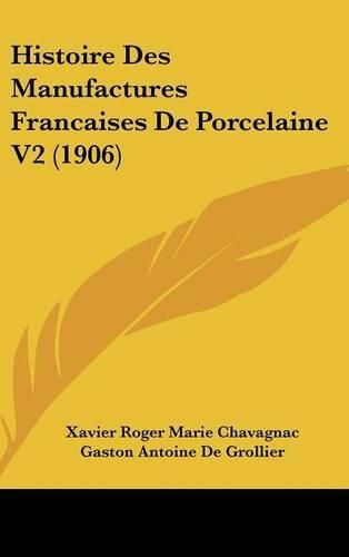 Cover image for Histoire Des Manufactures Francaises de Porcelaine V2 (1906)