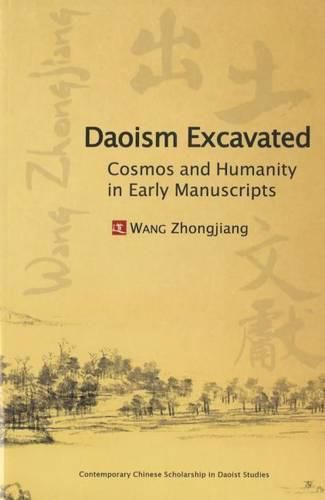 Daoism Excavated: Cosmos and Humanity in Early Manuscripts