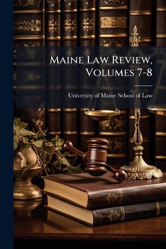 Cover image for Maine Law Review, Volumes 7-8