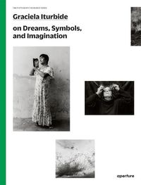Cover image for Graciela Iturbide: The Photography Workshop Series