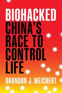 Cover image for Biohacked: China's Race to Control Life