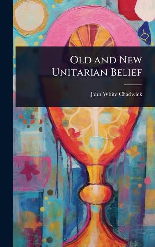 Cover image for Old and New Unitarian Belief