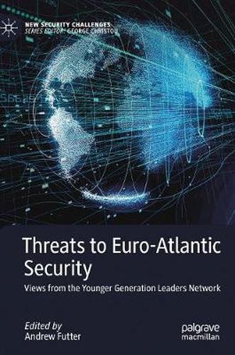 Cover image for Threats to Euro-Atlantic Security: Views from the Younger Generation Leaders Network