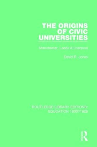 Cover image for The Origins of Civic Universities: Manchester, Leeds & Liverpool