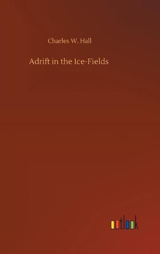 Cover image for Adrift in the Ice-Fields