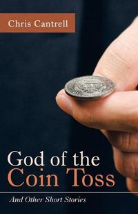 Cover image for God of the Coin Toss: And Other Short Stories