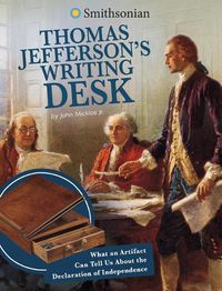 Cover image for Thomas Jefferson's Writing Desk: What an Artifact Can Tell Us about the Declaration of Independence