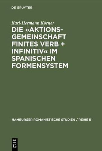 Die Aktionsgemeinschaft finites Verb + Infinitiv im spanischen Formensystem