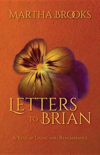 Cover image for Letters to Brian: A Year of Living and Remembrance