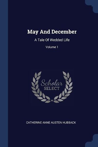 Cover image for May and December: A Tale of Wedded Life; Volume 1