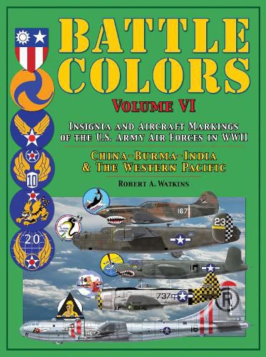 Cover image for Battle Colors: Insignia and Aircraft Markings of the U.S. Army Air Forces in WWII: China-Burma-India and the Western Pacific