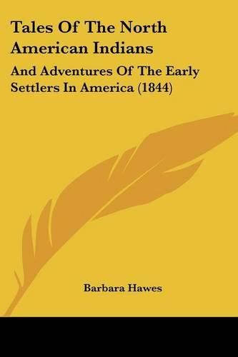 Cover image for Tales of the North American Indians: And Adventures of the Early Settlers in America (1844)