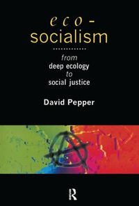 Cover image for Eco-Socialism: From Deep Ecology to Social Justice