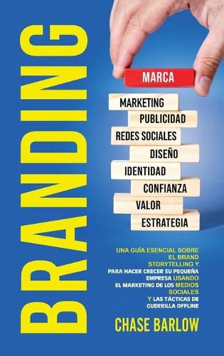 Cover image for Branding: Una guia esencial sobre el Brand Storytelling y para hacer crecer su pequena empresa usando el marketing de los medios sociales y las tacticas de guerrilla offline