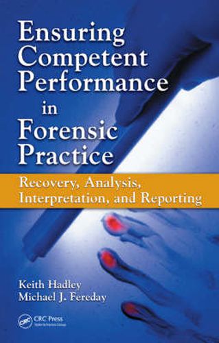 Ensuring Competent Performance in Forensic Practice: Recovery, Analysis, Interpretation, and Reporting