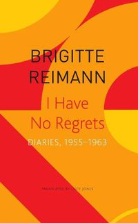 Cover image for I Have No Regrets - Diaries, 1955-1963